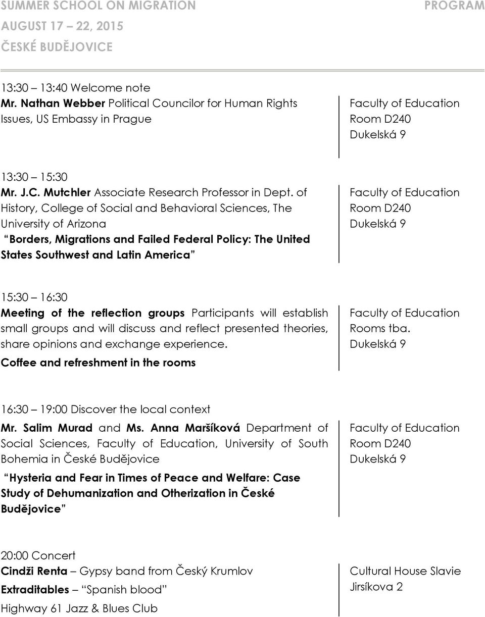 the reflection groups Participants will establish small groups and will discuss and reflect presented theories, share opinions and exchange experience. Coffee and refreshment in the rooms Rooms tba.
