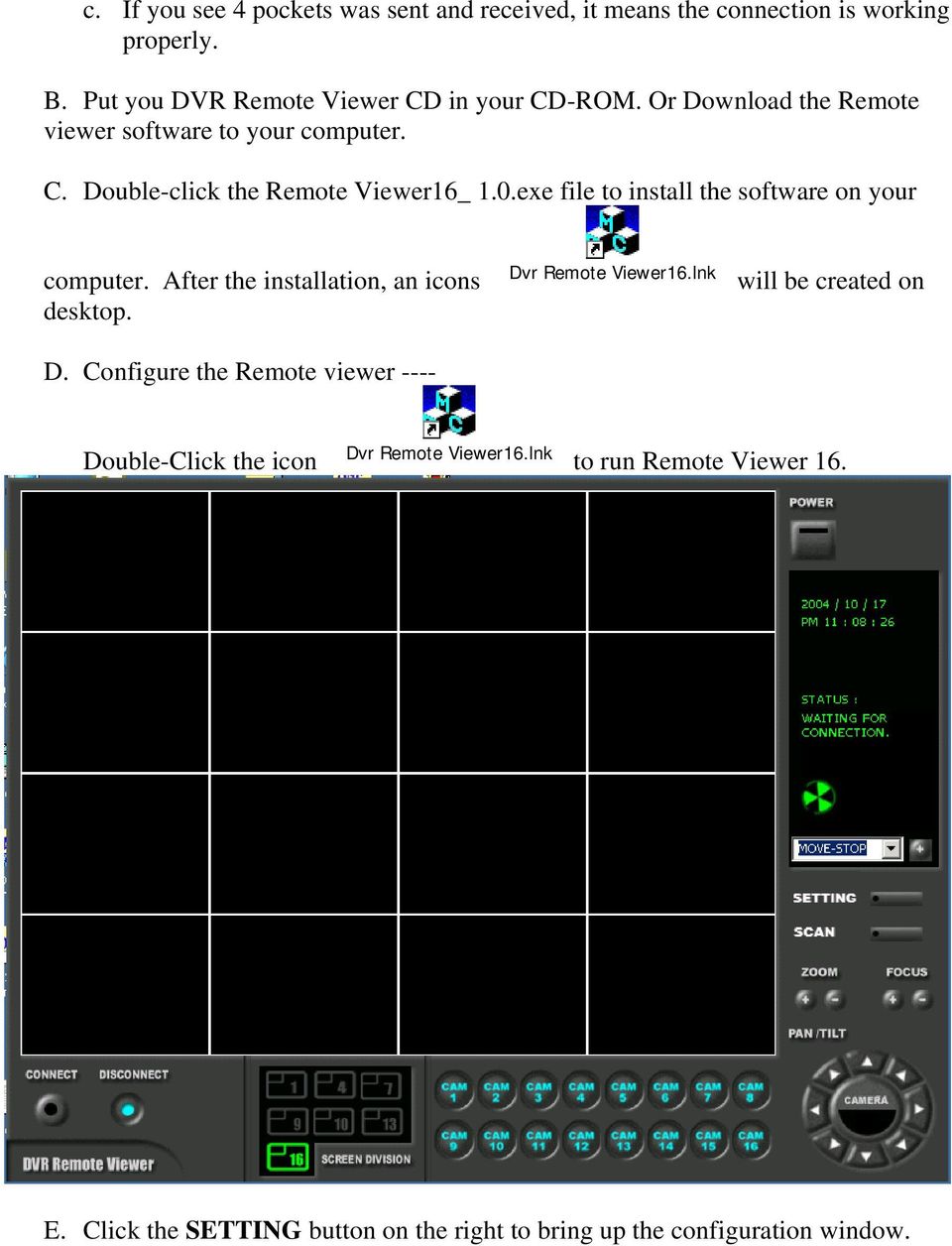 exe file to install the software on your computer. After the installation, an icons Dv