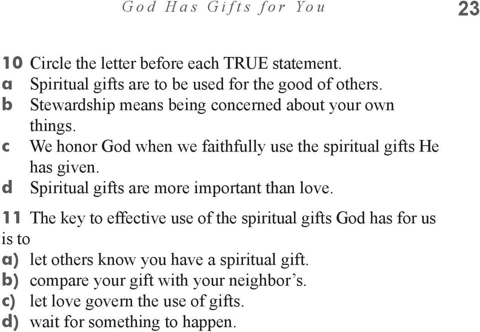 c We honor God when we faithfully use the spiritual gifts He has given. d Spiritual gifts are more important than love.