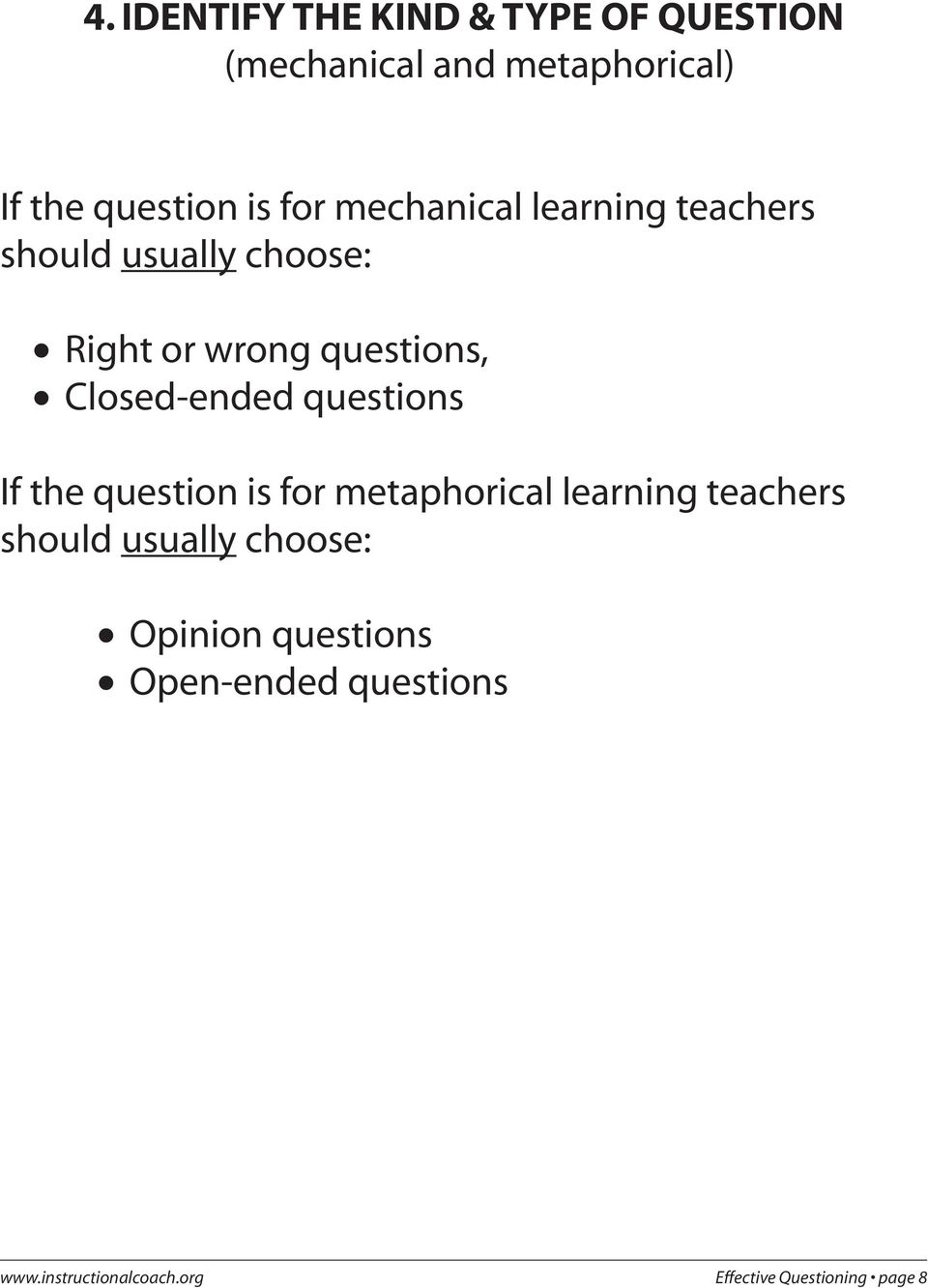 Closed-ended questions If the question is for metaphorical learning teachers should usually