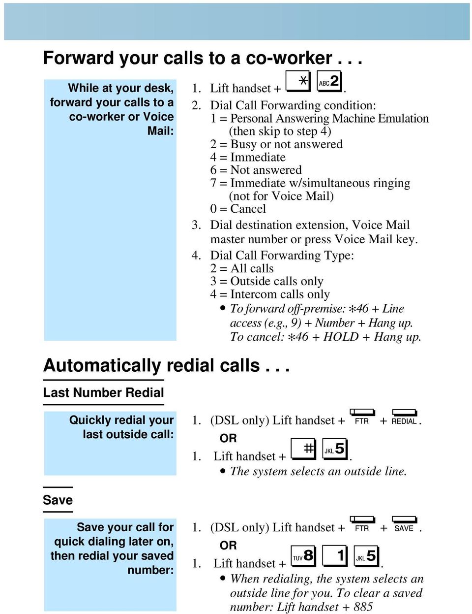 Voice Mail) 0 = Cancel 3. Dial destination extension, Voice Mail master number or press Voice Mail key. 4.