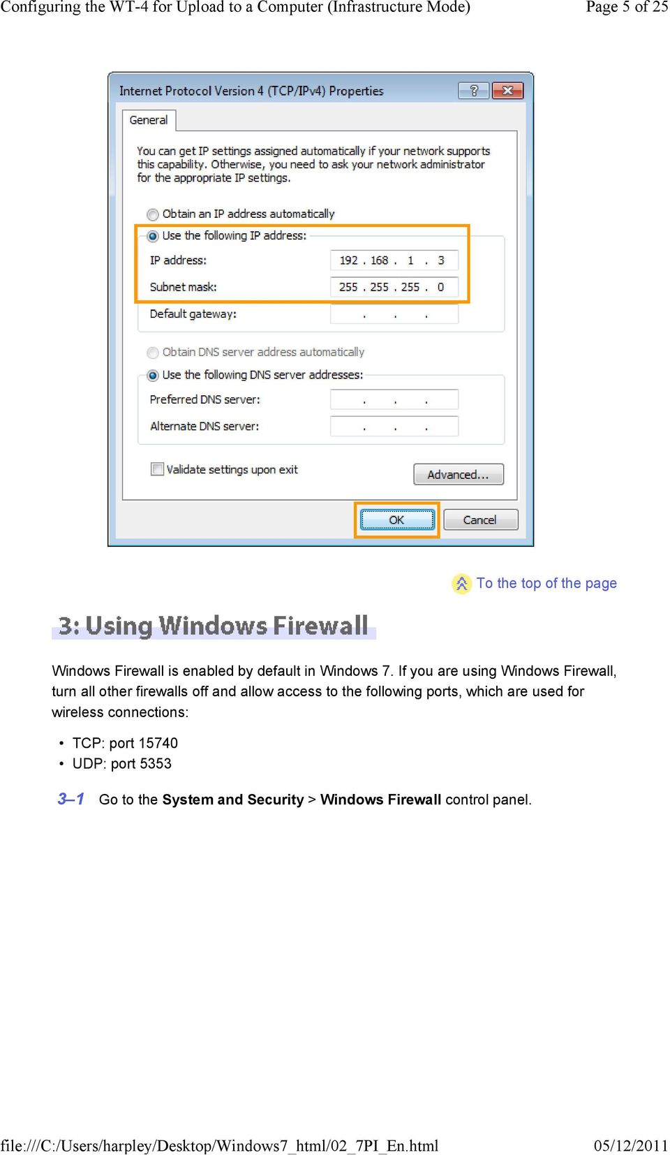 If you are using Windows Firewall, turn all other firewalls off and allow access to