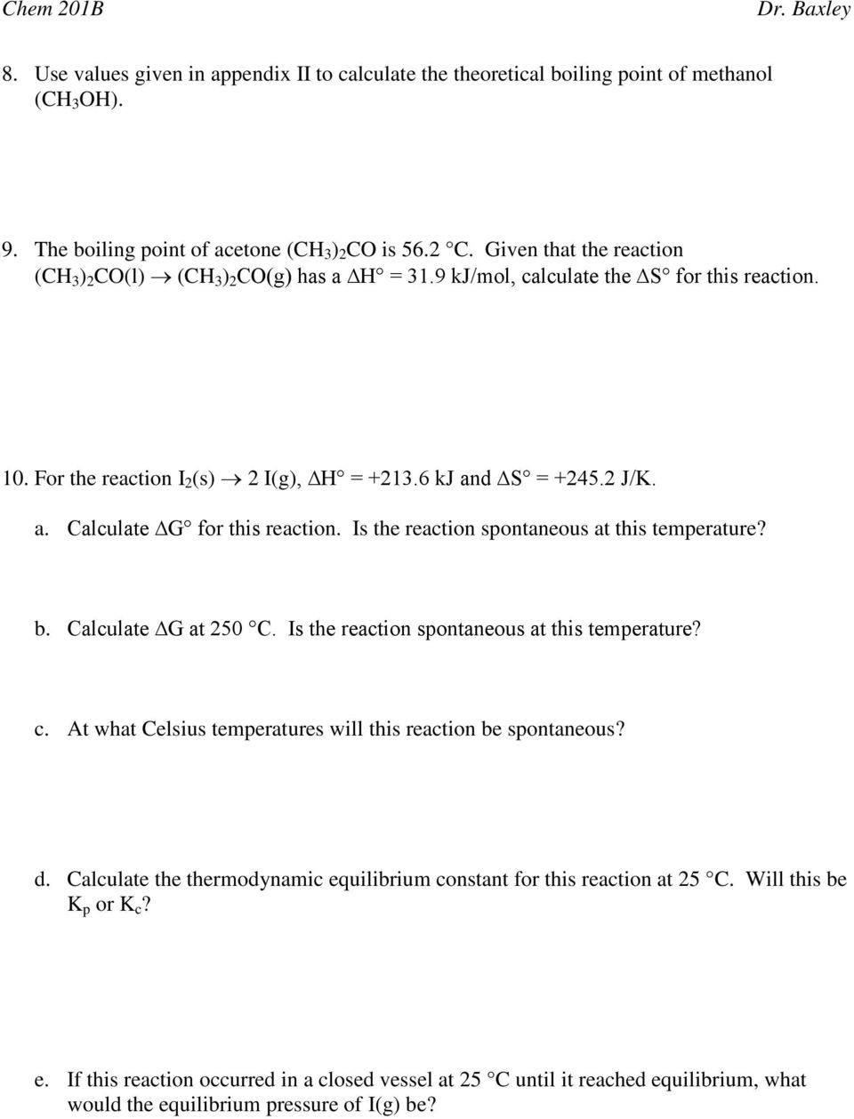 Is the reaction spontaneous at this temperature? b. Calculate G at 250 C. Is the reaction spontaneous at this temperature? c. At what Celsius temperatures will this reaction be spontaneous? d.