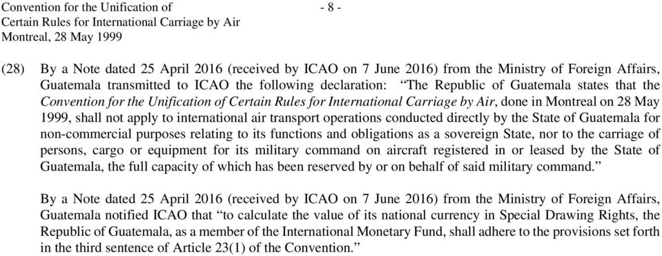 on 28 May 1999, shall not apply to international air transport operations conducted directly by the State of Guatemala for non-commercial purposes relating to its functions and obligations as a