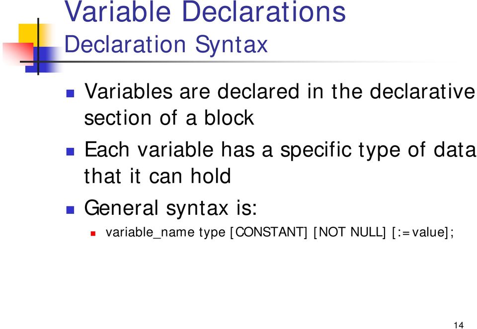 variable has a specific type of data that it can hold