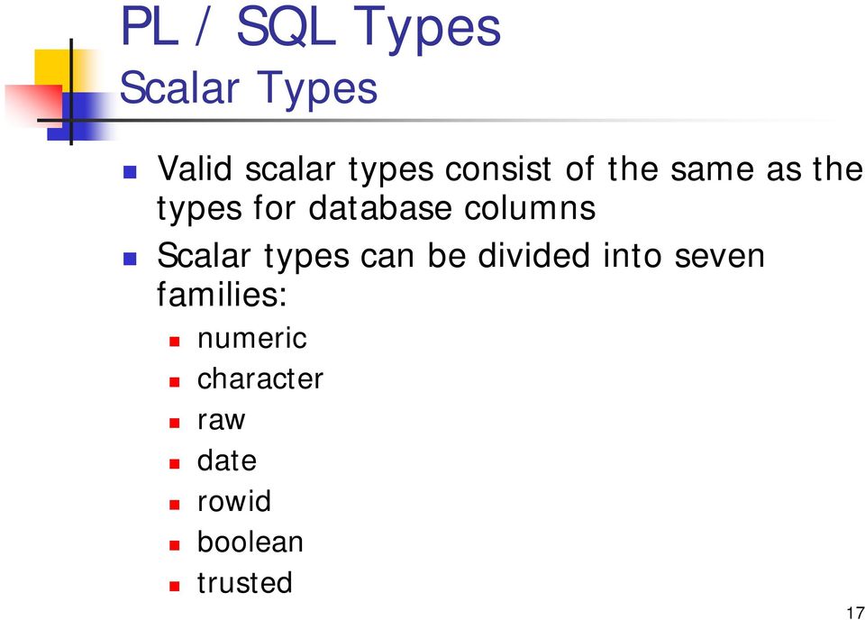 columns Scalar types can be divided into seven