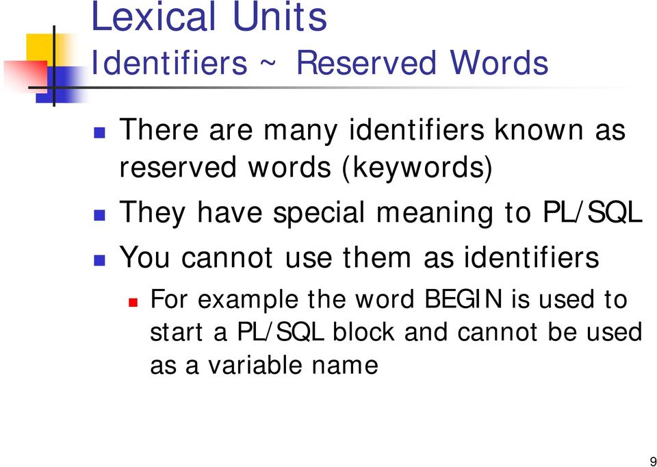 meaning to PL/SQL You cannot use them as identifiers For example the