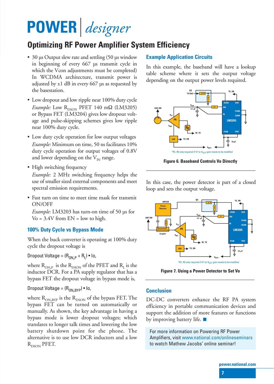 Low dropout and low ripple near 100% duty cycle Example: Low R DSON PFET 140 mω (LM3205) or Bypass FET (LM3204) gives low dropout voltage and pulse-skipping schemes gives low ripple near 100% duty