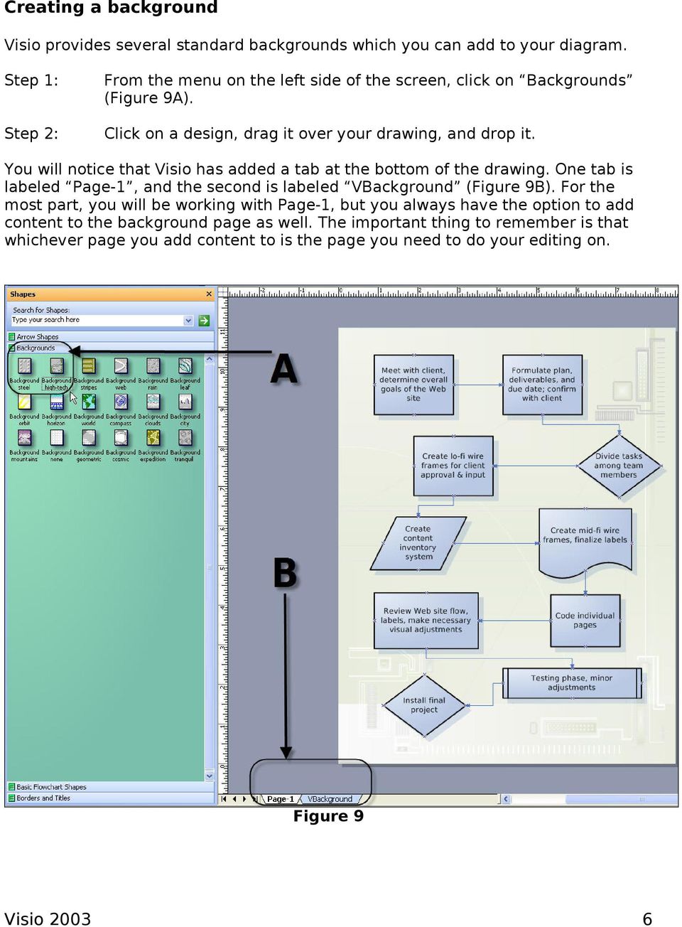 You will notice that Visio has added a tab at the bottom of the drawing. One tab is labeled Page-1, and the second is labeled VBackground (Figure 9B).