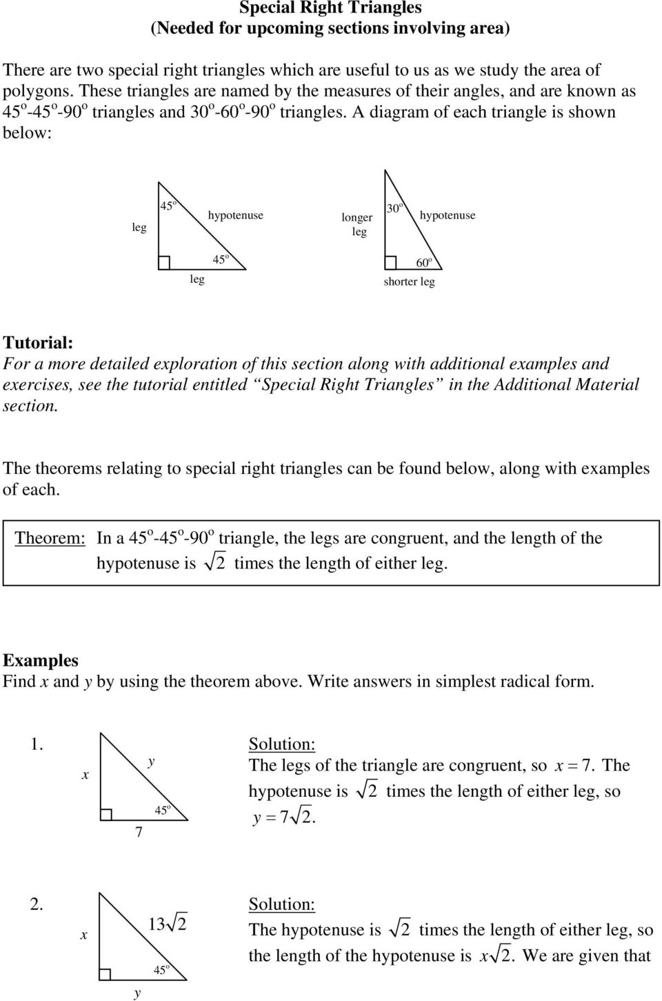 A diagram of each triangle is shown below: leg 45 o hypotenuse longer leg 30 o hypotenuse leg 45 o 60 o shorter leg Tutorial: For a more detailed exploration of this section along with additional