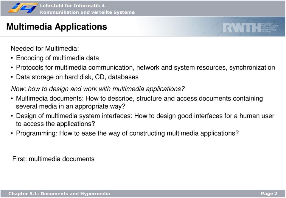 Multimedia documents: How to describe, structure and access documents containing several media in an appropriate way?