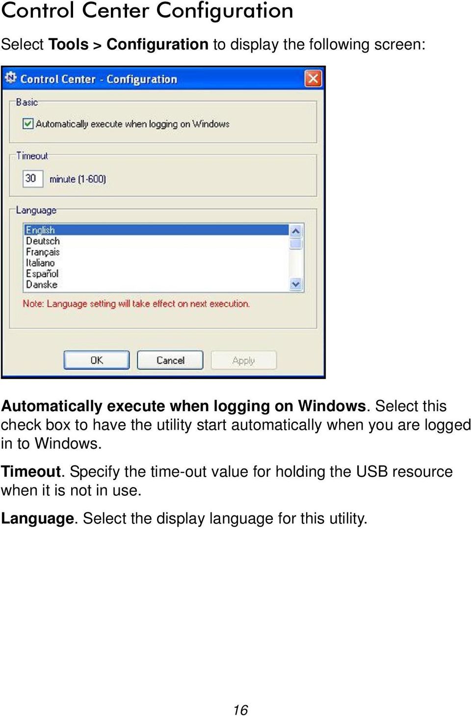 Select this check box to have the utility start automatically when you are logged in to Windows.