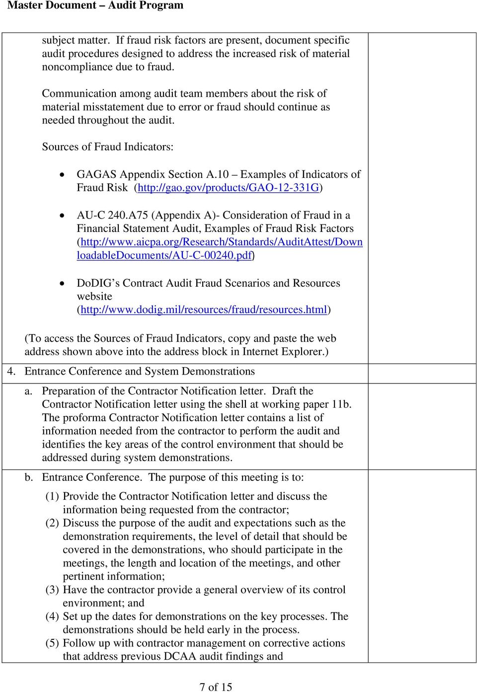 Sources of Fraud Indicators: GAGAS Appendix Section A.10 Examples of Indicators of Fraud Risk (http://gao.gov/products/gao-12-331g) AU-C 240.