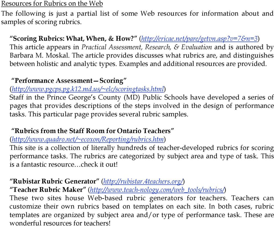 The article provides discusses what rubrics are, and distinguishes between holistic and analytic types. Examples and additional resources are provided. Performance Assessment Scoring (http://www.