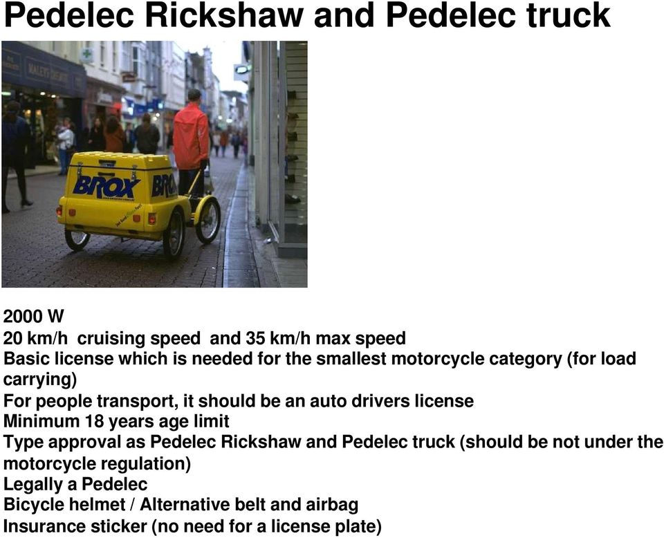 Minimum 18 years age limit Type approval as Pedelec Rickshaw and Pedelec truck (should be not under the motorcycle