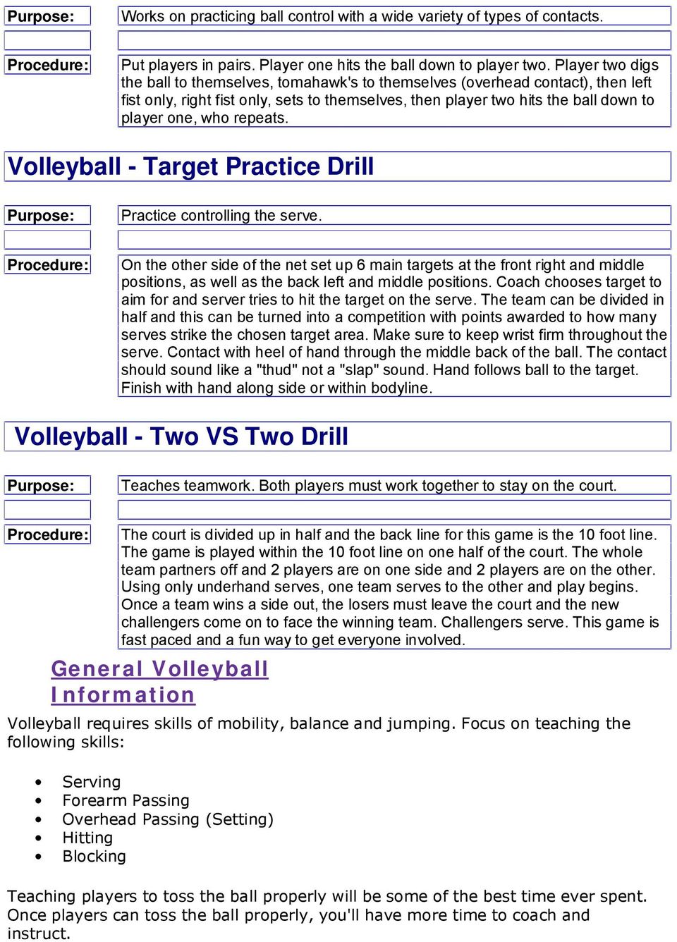 repeats. Volleyball - Target Practice Drill Practice controlling the serve.