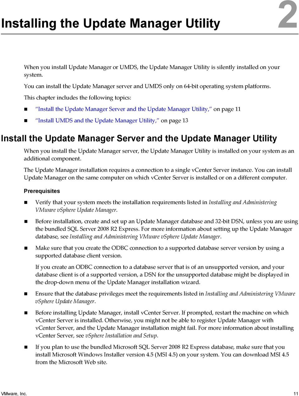 This chapter includes the following topics: Install the Update Manager Server and the Update Manager Utility, on page 11 Install UMDS and the Update Manager Utility, on page 13 Install the Update