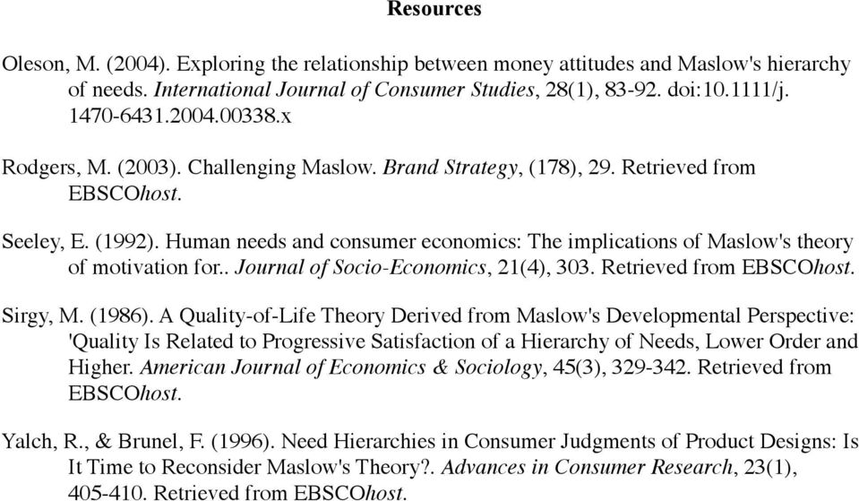 Human needs and consumer economics: The implications of Maslow's theory of motivation for.. Journal of Socio-Economics, 21(4), 303. Retrieved from EBSCOhost. Sirgy, M. (1986).