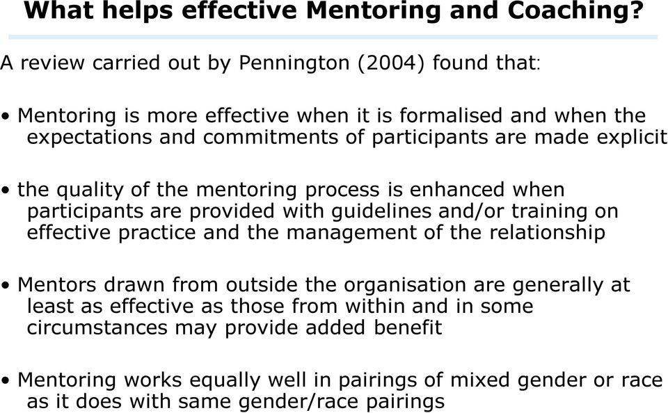 are made explicit the quality of the mentoring process is enhanced when participants are provided with guidelines and/or training on effective practice and the