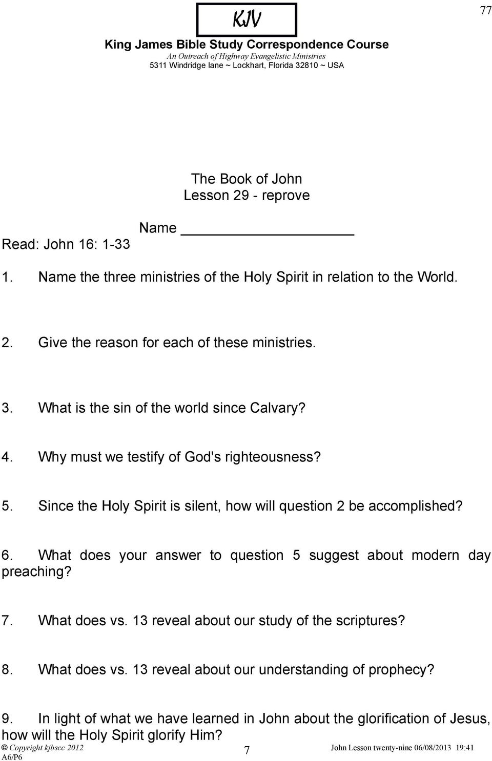 What does your answer to question 5 suggest about modern day preaching? 7. What does vs. 13 reveal about our study of the scriptures? 8. What does vs. 13 reveal about our understanding of prophecy?