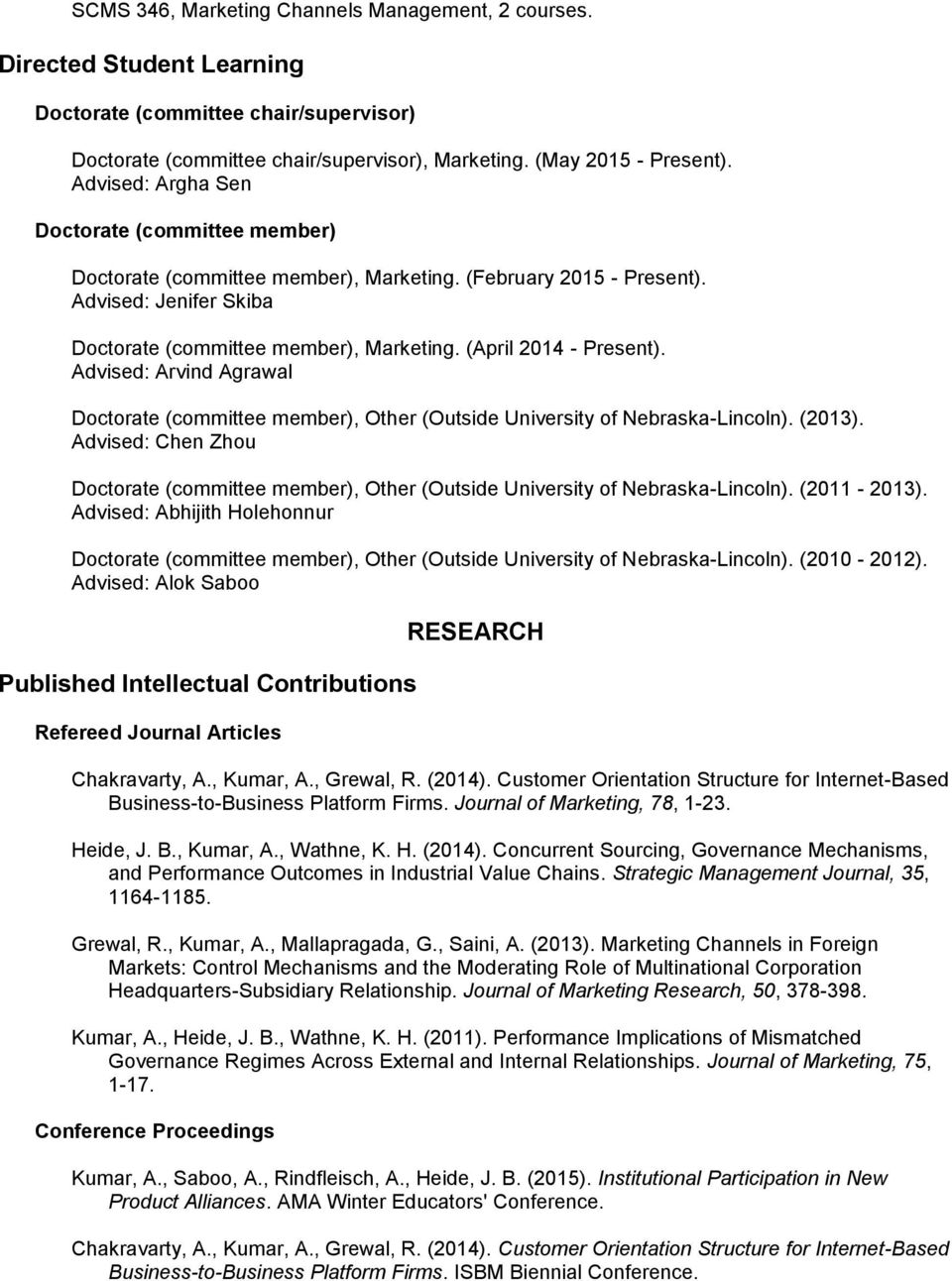 (April 2014 - Present). Advised: Arvind Agrawal Doctorate (committee member), Other (Outside University of Nebraska-Lincoln). (2013).