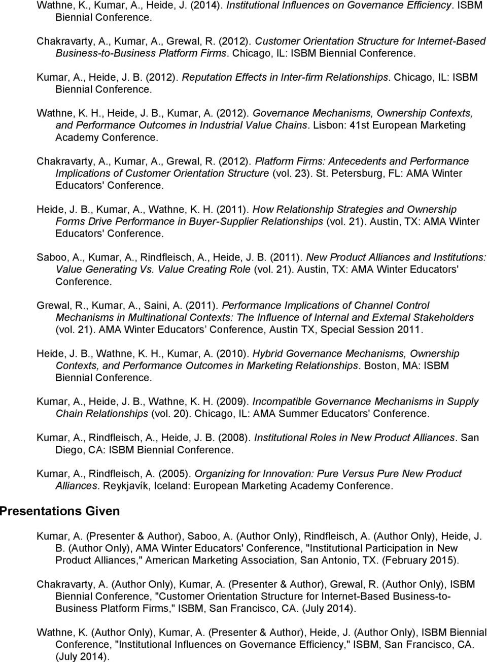 Reputation Effects in Inter-firm Relationships. Chicago, IL: ISBM Biennial Conference. Wathne, K. H., Heide, J. B., Kumar, A. (2012).