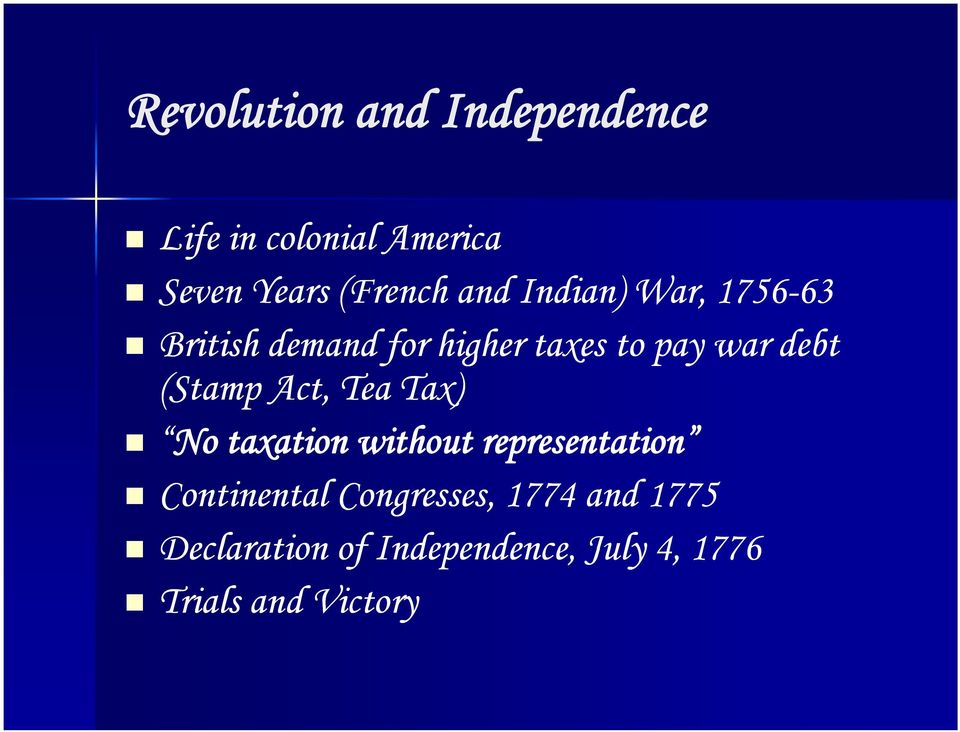 (Stamp Act, Tea Tax) No taxation without representation Continental