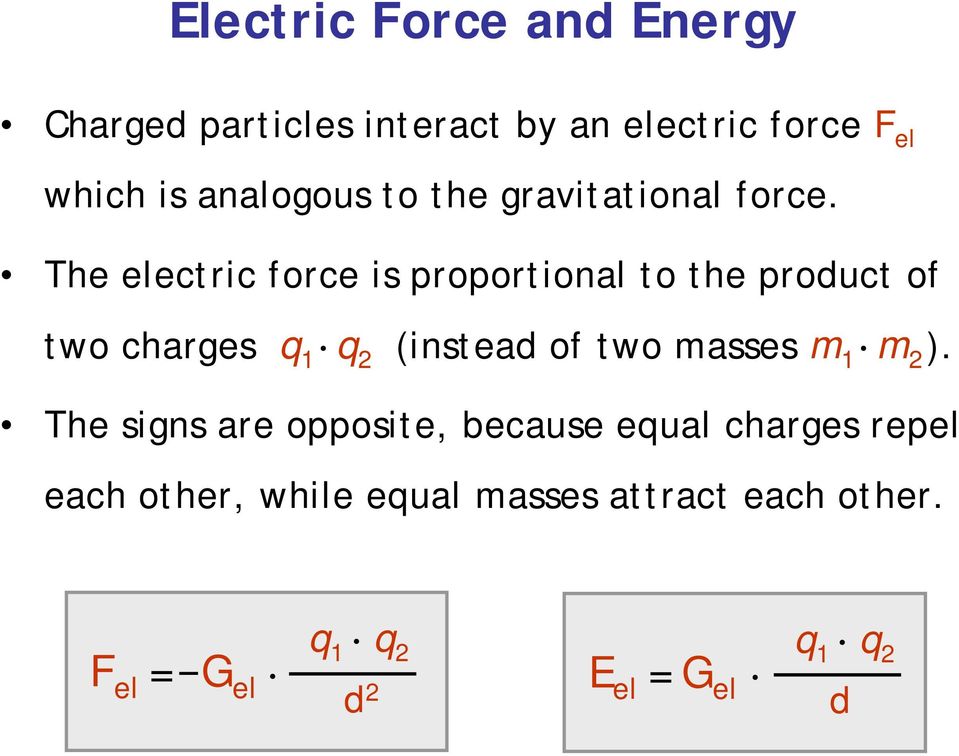 The electric force is proportional to the product of two charges q 1 q 2 (instead of two masses