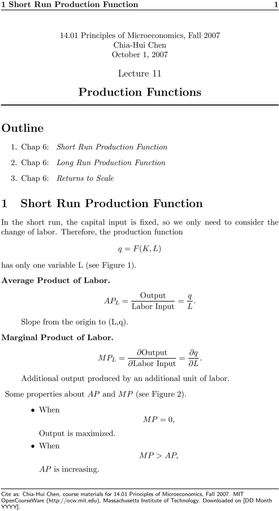 Therefore, the production function has only one variable (see Figure ). Average Product of abor. Slope from the origin to (,q). Marginal Product of abor. q = F (K, ) Output q AP = =.