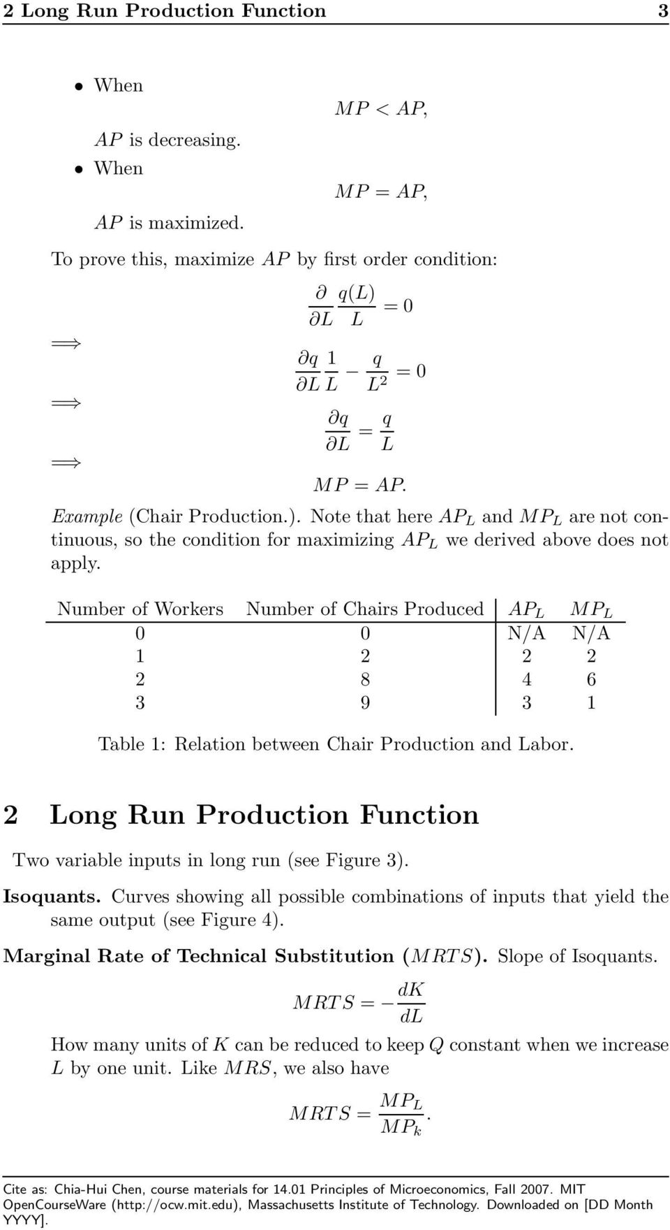 Number of Workers Number of Chairs Produced AP MP N/A N/A Table : Relation between Chair Production and abor. ong Run Production Function Two variable inputs in long run (see Figure ). Isoquants.