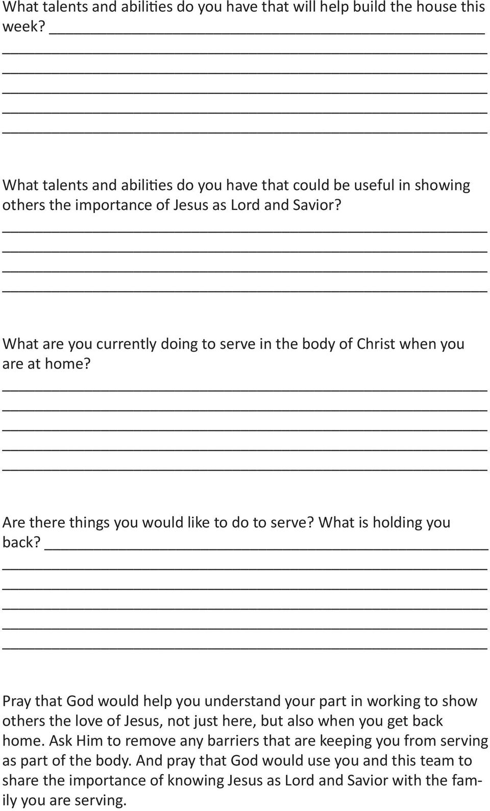 What are you currently doing to serve in the body of Christ when you are at home? Are there things you would like to do to serve? What is holding you back?