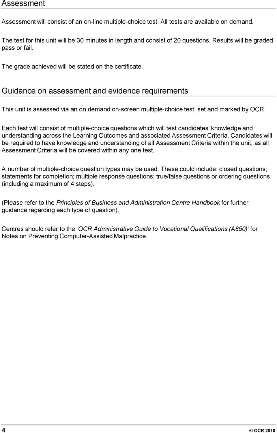 Guidance on assessment and evidence requirements This unit is assessed via an on demand on-screen multiple-choice test, set and marked by OCR.