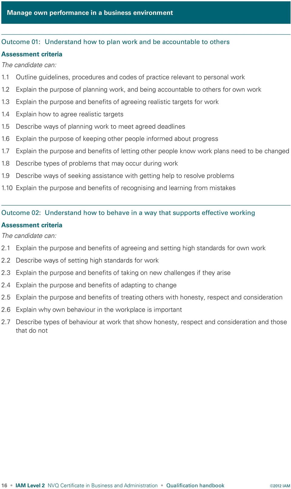 3 Explain the purpose and benefits of agreeing realistic targets for work 1.4 Explain how to agree realistic targets 1.5 Describe ways of planning work to meet agreed deadlines 1.
