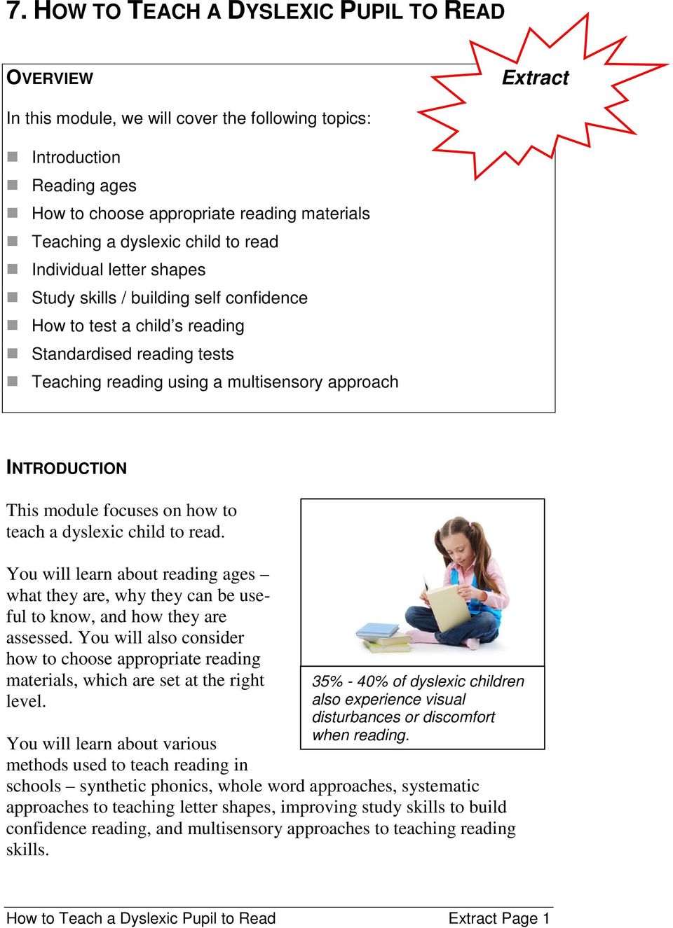 This module focuses on how to teach a dyslexic child to read. You will learn about reading ages what they are, why they can be useful to know, and how they are assessed.