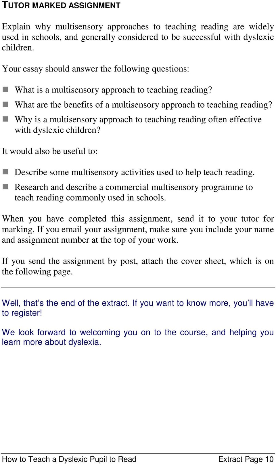 Why is a multisensory approach to teaching reading often effective with dyslexic children? It would also be useful to: Describe some multisensory activities used to help teach reading.