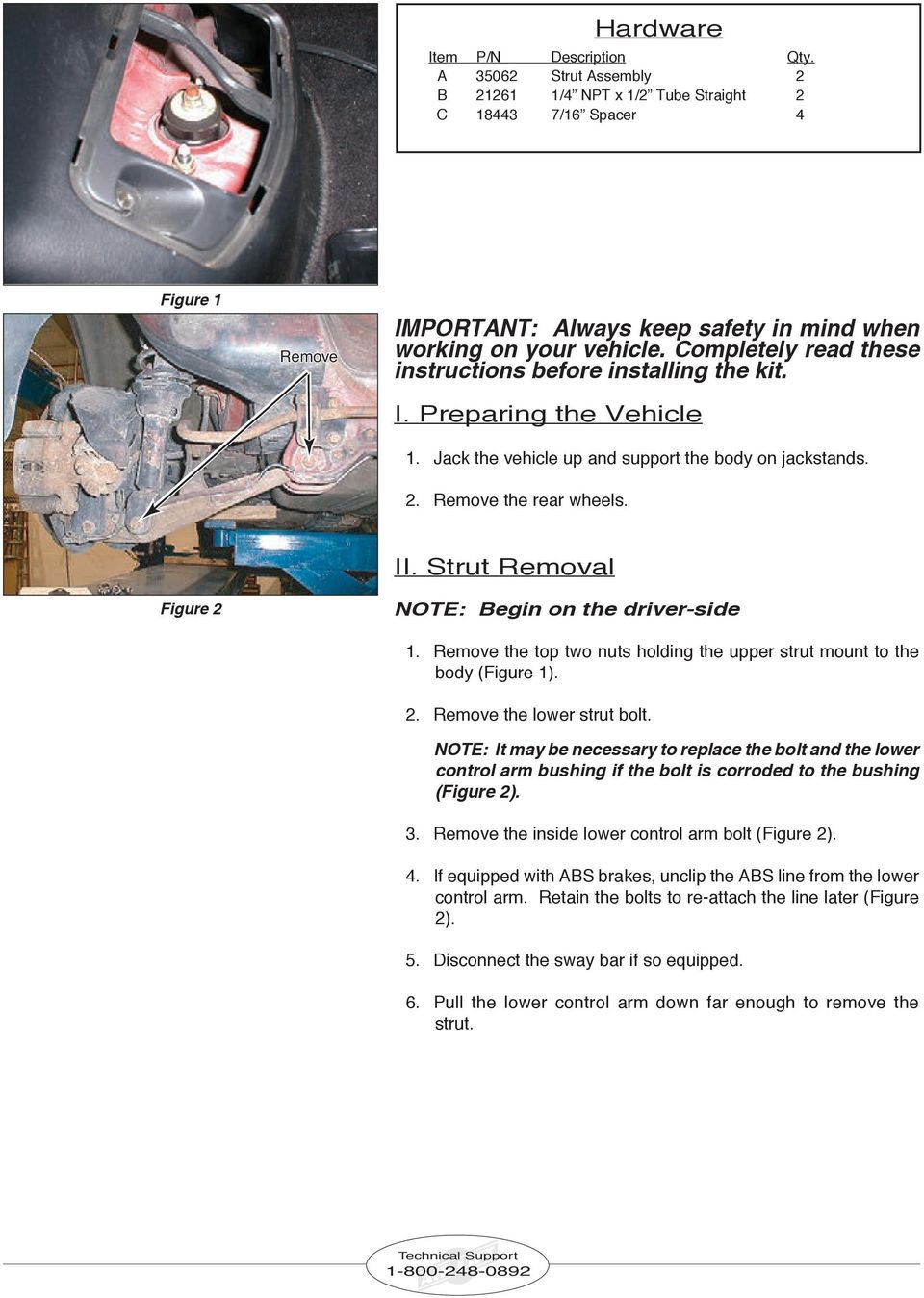 Completely read these instructions before installing the kit. I. Preparing the Vehicle 1. Jack the vehicle up and support the body on jackstands. 2. Remove the rear wheels. Figure 2 II.