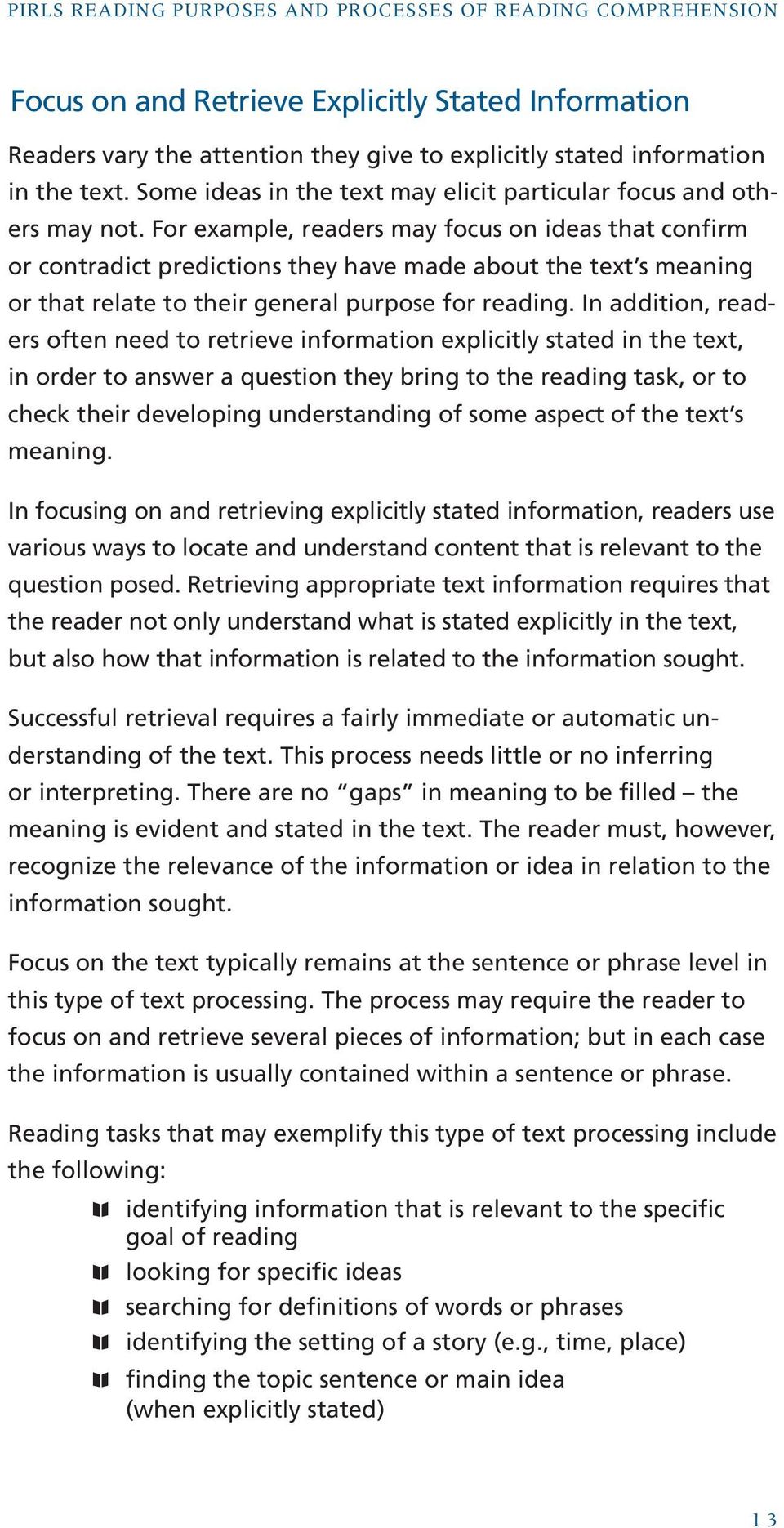 For example, readers may focus on ideas that confirm or contradict predictions they have made about the text s meaning or that relate to their general purpose for reading.