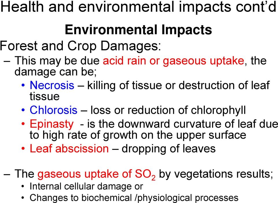 Epinasty - is the downward curvature of leaf due to high rate of growth on the upper surface Leaf abscission dropping of