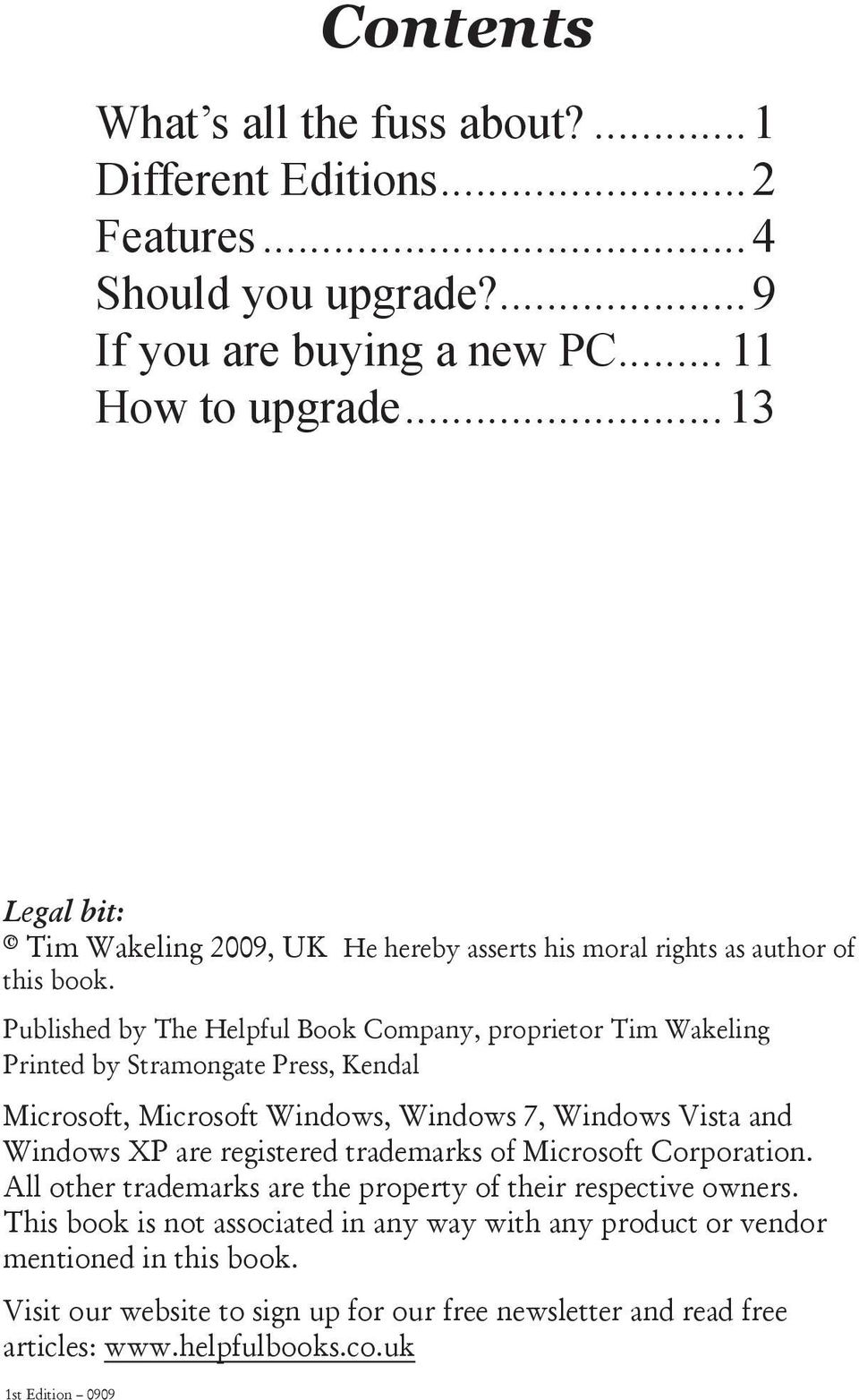Published by The Helpful Book Company, proprietor Tim Wakeling Printed by Stramongate Press, Kendal Microsoft, Microsoft Windows, Windows 7, Windows Vista and Windows XP are registered