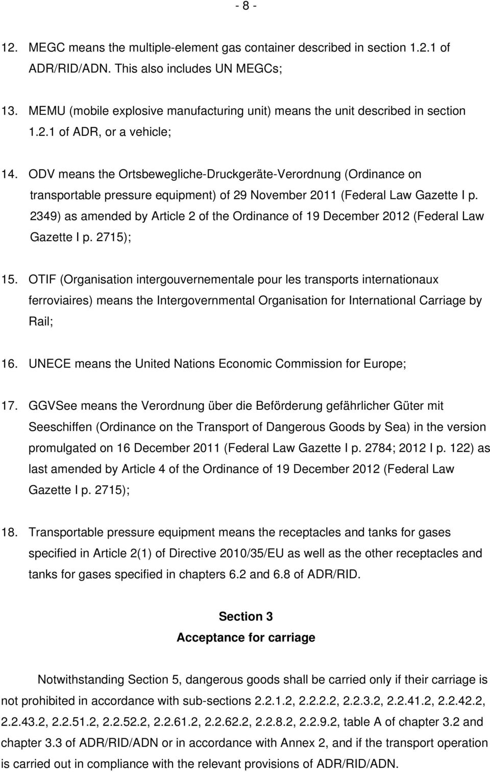 ODV means the Ortsbewegliche-Druckgeräte-Verordnung (Ordinance on transportable pressure equipment) of 29 November 2011 (Federal Law Gazette I p.