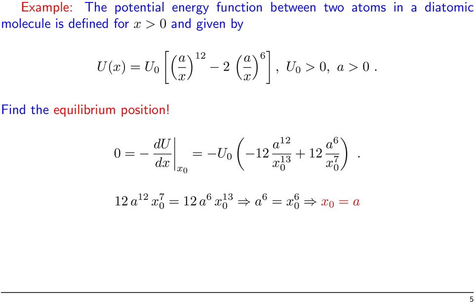 U 0 > 0, a > 0. x x) Find the equilibrium position!