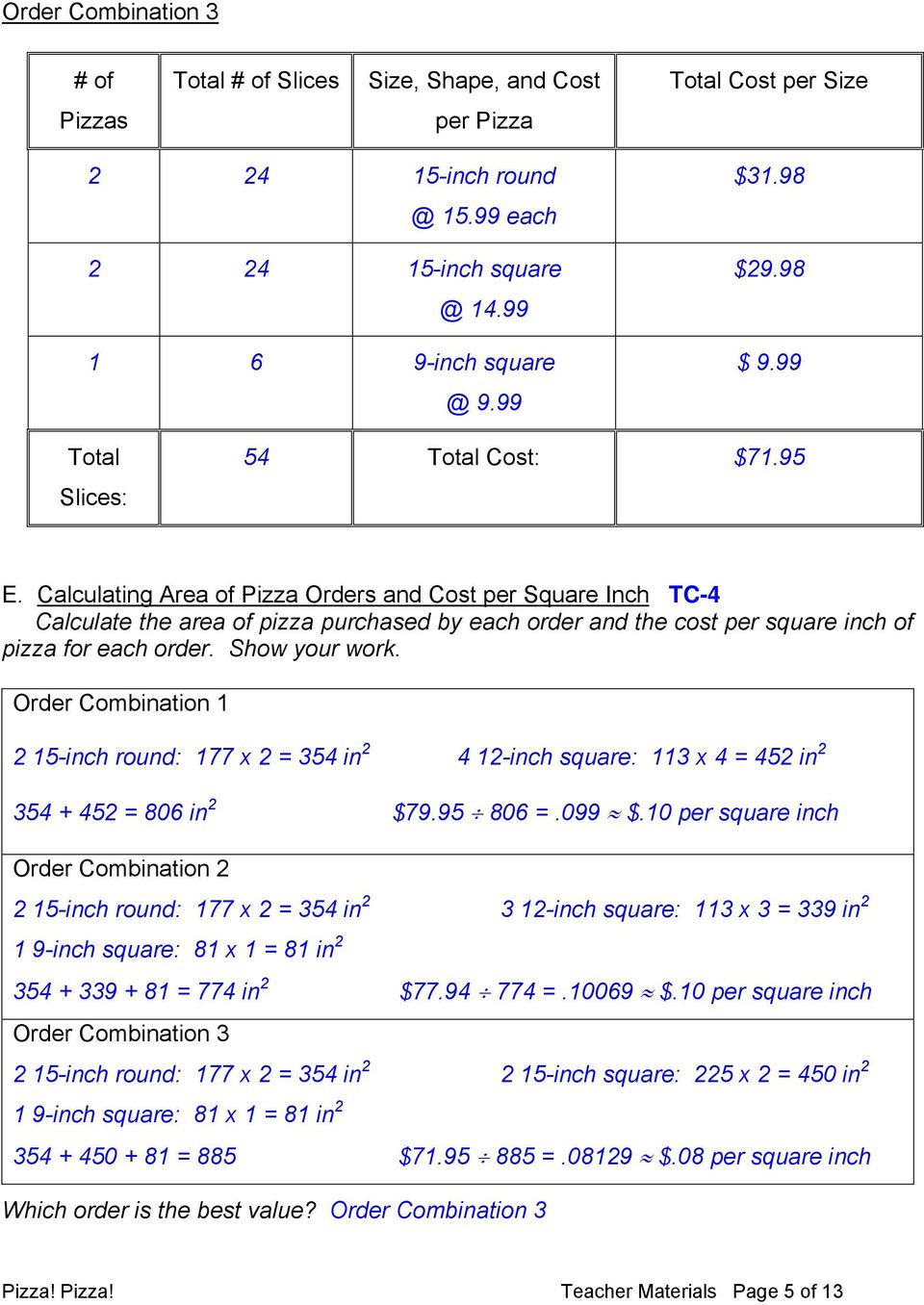 Calculating Area of Pizza Orders and Cost per Square Inch TC-4 Calculate the area of pizza purchased by each order and the cost per square inch of pizza for each order. Show your work.