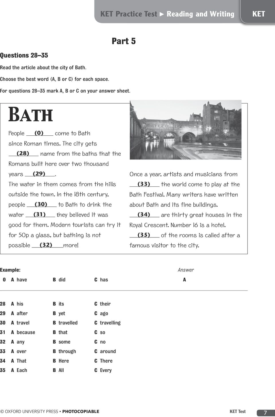In the 18th century, people (30) to Bath to drink the water (31) they believed it was good for them. Modern tourists can try it for 50p a glass, but bathing is not possible (32) more!