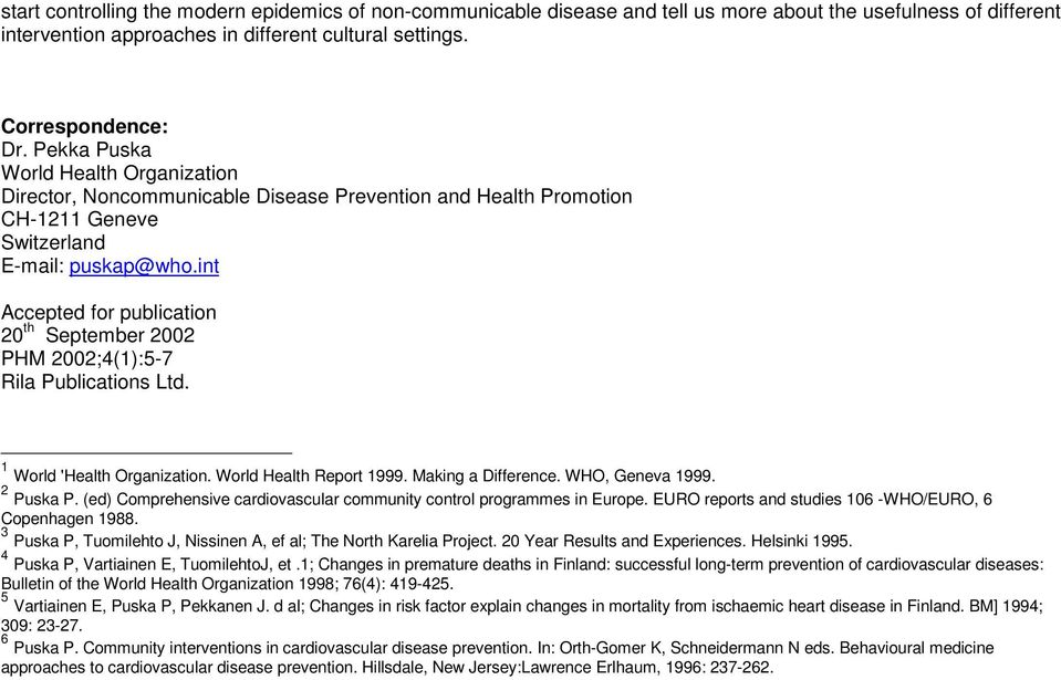 int Accepted for publication 20 th September 2002 PHM 2002;4(1):5-7 Rila Publications Ltd. 1 World 'Health Organization. World Health Report 1999. Making a Difference. WHO, Geneva 1999. 2 Puska P.