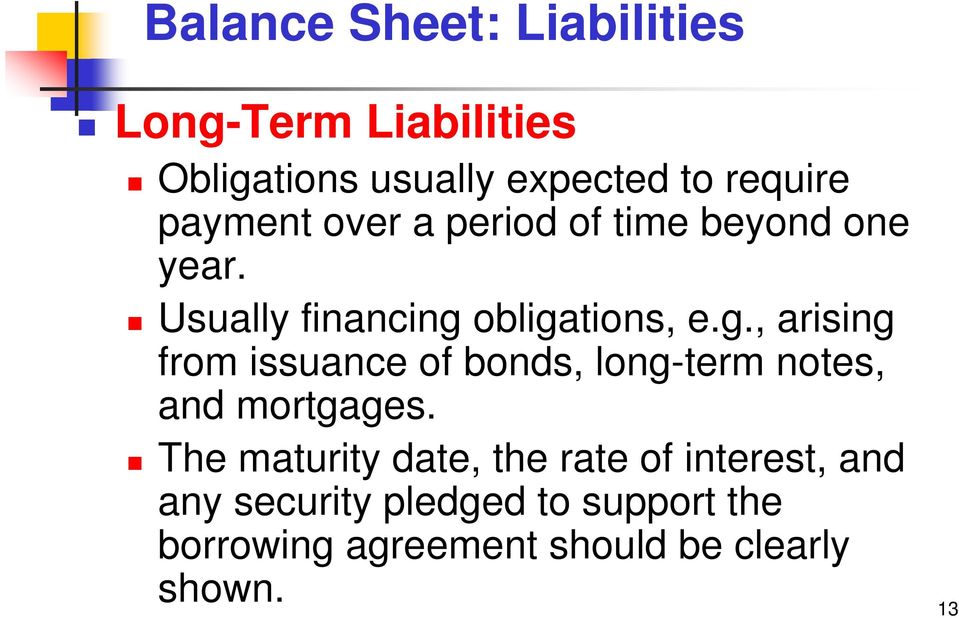 obligations, e.g., arising from issuance of bonds, long-term notes, and mortgages.