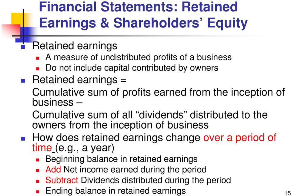distributed to the owners from the inception of business How does retained earnings