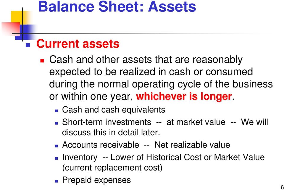 Cash and cash equivalents Short-term investments -- at market value -- We will discuss this in detail later.