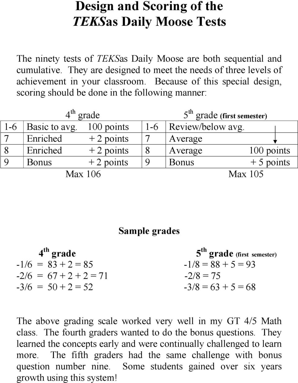 Because of this special design, scoring should be done in the following manner: 4 th grade 5 th grade (first semester) 1-6 Basic to avg. 100 points 1-6 Review/below avg.