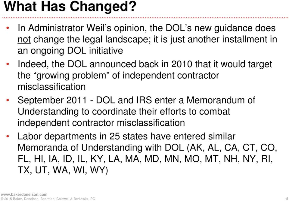 Indeed, the DOL announced back in 2010 that it would target the growing problem of independent contractor misclassification September 2011 - DOL and IRS
