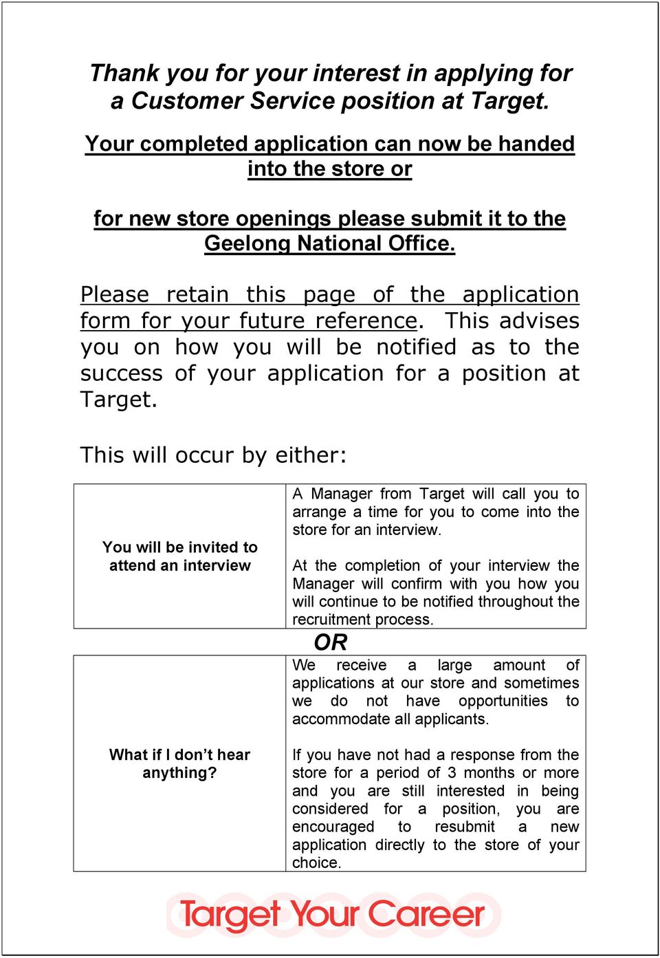 Please retain this page of the application form for your future reference. This advises you on how you will be notified as to the success of your application for a position at Target.